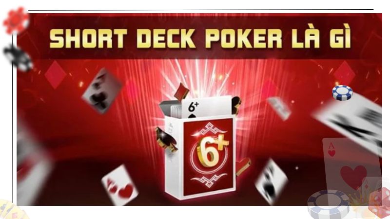 Sơ lược về Poker Short Deck