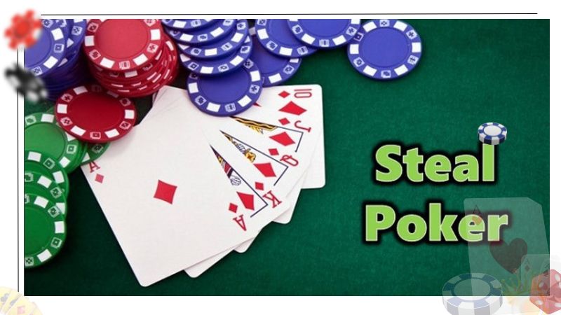 Tìm hiểu về Steal Poker